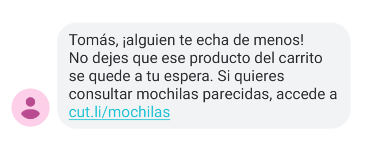 SMS: Juan, ¡alguien te echa de menos! No dejes que el producto del carrito se quede a tu espera. Si quieres consultar mochilas parecidas, accede a cut.li/backpack 